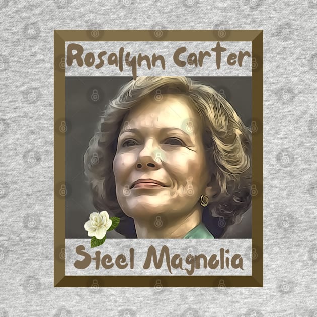 First Lady Rosalynn Carter "Steel Magnolia" by TeeJaiStudio